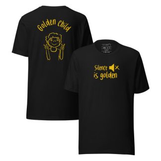 t-shirt silence is golden (golden child) version 1