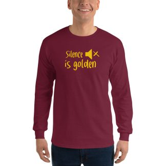 Long Sleeve Shirt: Silence is Golden