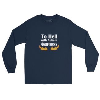 Long Sleeve Shirt: To Hell with Autism Awareness