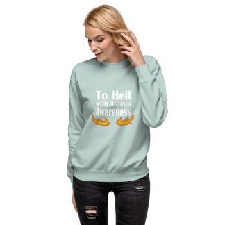 Women's Sweatshirt: To Hell With Autism Awareness